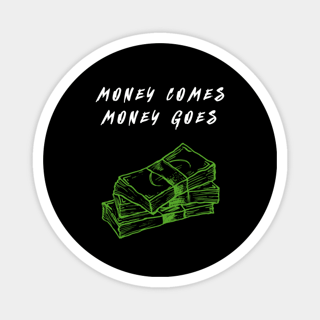 Money comes money goes dark Magnet by annaazart
